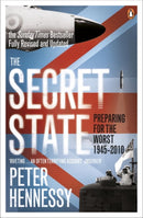 The Secret State : Preparing For The Worst 1945 - 2010-9780141044699