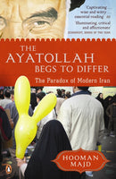 The Ayatollah Begs to Differ : The Paradox of Modern Iran-9780141047416