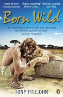 Born Wild : The Extraordinary Story of One Man's Passion for Lions and for Africa.-9780141048567