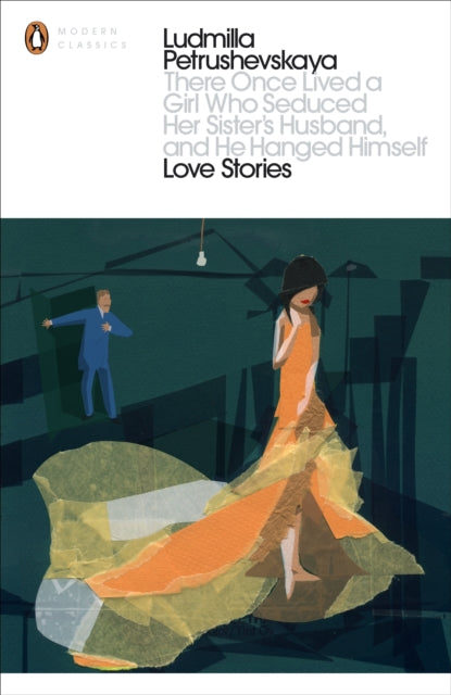 There Once Lived a Girl Who Seduced Her Sister's Husband, And He Hanged Himself: Love Stories-9780141198583