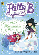 The Hattie B Magical Vet Mermaid''s Tail Book 4