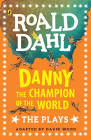 Danny the Champion of the World: Plays for Children