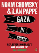 Gaza in Crisis : Reflections on Israel's War Against the Palestinians-9780141399515