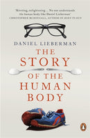 The Story of the Human Body : Evolution, Health and Disease-9780141399959
