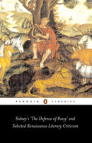 Sidney''s ''The Defence of Poesy'' and Selected Renaissance Literary Criticism