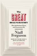 The Great Degeneration : How Institutions Decay and Economies Die-9780141975238