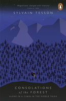Consolations of the Forest : Alone in a Cabin in the Middle Taiga-9780141975481