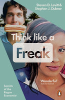 Think Like a Freak : Secrets of the Rogue Economist-9780141980119