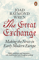 The Great Exchange: Making the News in Early Modern Europe-9780141980713