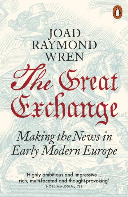 The Great Exchange: Making the News in Early Modern Europe