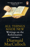 All Things Made New : Writings on the Reformation-9780141983011