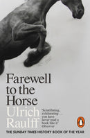 Farewell to the Horse : The Final Century of Our Relationship-9780141983172
