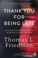 Thank You for Being Late : An Optimist's Guide to Thriving in the Age of Accelerations-9780141985756