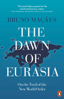 The Dawn of Eurasia : On the Trail of the New World Order-9780141986357