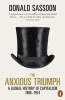 The Anxious Triumph : A Global History of Capitalism, 1860-1914-9780141986555