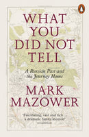 What You Did Not Tell : A Russian Past and the Journey Home-9780141986845