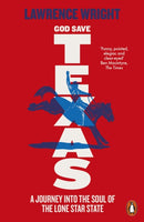 God Save Texas : A Journey into the Future of America-9780141987002