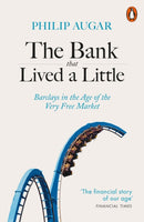 The Bank That Lived a Little : Barclays in the Age of the Very Free Market-9780141987538