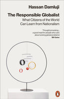 The Responsible Globalist : What Citizens of the World Can Learn from Nationalism-9780141988856