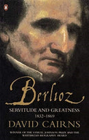 Berlioz : Servitude and Greatness 1832-1869-9780141990668