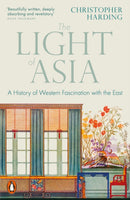 The Light of Asia : A History of Western Fascination with the East-9780141992273