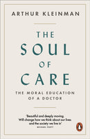 The Soul of Care : The Moral Education of a Doctor-9780141992419