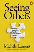 Seeing Others : How to Redefine Worth in a Divided World-9780141993225