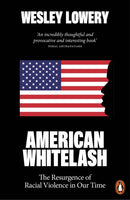 American Whitelash : The Resurgence of Racial Violence in Our Time-9780141997247