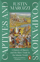 Captives and Companions : A History of Slavery and the Slave Trade in the Islamic World-9780141997650