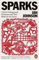 Sparks : China's Underground Historians and Their Battle for the Future-9780141997957