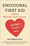 Emotional First Aid : Healing Rejection, Guilt, Failure, and Other Everyday Hurts-9780142181072