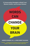Words Can Change Your Brain : 12 Conversation Strategies to Build Trust, Resolve Conflict, and Increase Intimacy-9780142196779