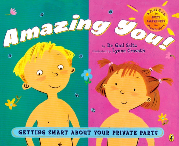 Amazing You!: Getting Smart About Your Private Parts : A First Guide to Body Awareness for Pre-Schoolers-9780142410585