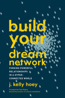 Build Your Dream Network : Forging Powerful Relationships in a Hyper-Connected World-9780143111498