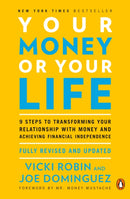 Your Money Or Your Life : 9 Steps to Transforming Your Relationship with Money and Achieving Financial Independence: Revised and Updated for the 21st Century-9780143115762