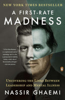 A First-Rate Madness : Uncovering the Links Between Leadership and Mental Illness-9780143121336