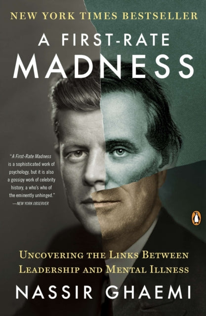 A First-Rate Madness : Uncovering the Links Between Leadership and Mental Illness-9780143121336