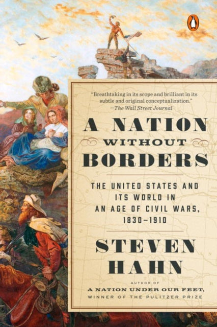 A Nation Without Borders : The United States and Its World in an Age of Civil Wars, 1830-1910-9780143121787