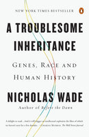 A Troublesome Inheritance : Genes, Race and Human History-9780143127161