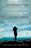 It's What I Do : A Photographer's Life of Love and War-9780143128410