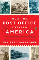 How the Post Office Created America : A History-9780143130062