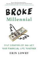 Broke Millennial : Stop Scraping By and Get Your Financial Life Together-9780143130406