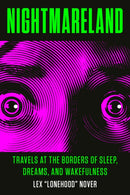 Nightmareland : Travels at the Borders of Sleep, Dreams, and Wakefulness-9780143132844