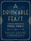 A Drinkable Feast : A Cocktail Companion to 1920s Paris-9780143133018