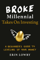 Broke Millennial Takes On Investing : A Beginner's Guide to Leveling-Up Your Money-9780143133643