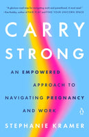 Carry Strong : An Empowered Approach to Navigating Pregnancy and Work-9780143137283