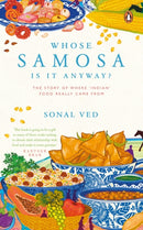 Whose Samosa is it Anyway? : The Story of Where 'Indian' Food Really Came From-9780143460060