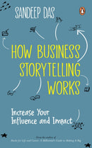 How Business Storytelling Works : Increase Your Influence and Impact-9780143461951