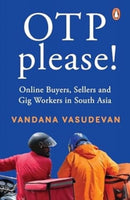 OTP Please : Online Buyers, Sellers and Gig Workers in South Asia-9780143463399
