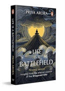 Life Is A Battlefield : Insights From The Eternal Wisdom Of The Bhagavad Gita-9780143468615